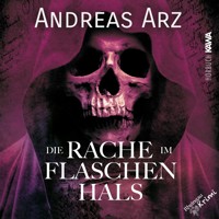 Die Rache im Flaschenhals - Andreas Arz - Hörbuch