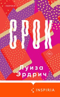 Срок - Луиза Эрдрич - E-Book