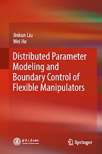 Distributed Parameter Modeling and Boundary Control of Flexible Manipulators - Jinkun Liu - E-Book