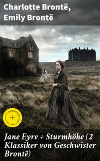 Jane Eyre + Sturmhöhe (2 Klassiker von Geschwister Brontë) - Charlotte Bronte - E-Book