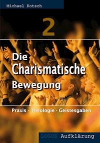 Die Charismatische Bewegung 2 - Michael Kotsch - E-Book