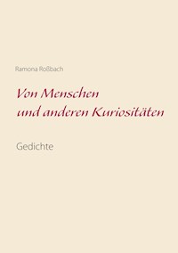 Von Menschen und anderen Kuriositäten - Ramona Roßbach - E-Book