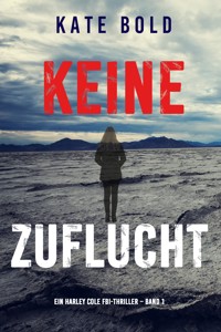 Keine Zuflucht (Ein Harley Cole FBI-Thriller – Band 1) - Kate Bold - kostenlos E-Book