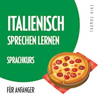 Italienisch sprechen lernen (Sprachkurs für Anfänger) - Thomas Rike - Hörbuch