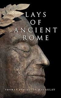 Lays of Ancient Rome - Thomas Babington Macaulay - E-Book