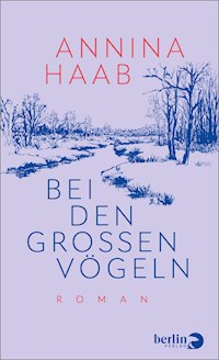 Bei den großen Vögeln - Annina Haab - E-Book