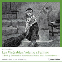 Les Misérables: Volume 1: Fantine - Book 4: To Confide is Sometimes to Deliver Into a Person's Power (Unabridged) - Victor Hugo - Hörbuch