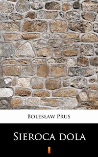 Sieroca dola - Bolesław Prus - E-Book