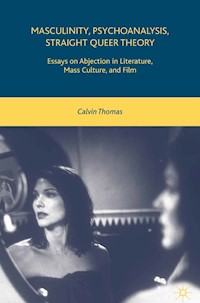 Masculinity, Psychoanalysis, Straight Queer Theory - C. Thomas - E-Book