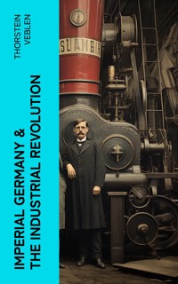 Imperial Germany & the Industrial Revolution - Thorstein Veblen - E-Book