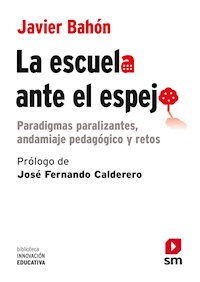 La escuela ante el espejo - Javier Bahón Gómez - E-Book