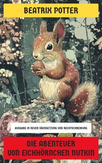 Die Abenteuer von Eichhörnchen Nutkin - Beatrix Potter - E-Book
