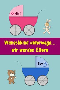 Wunschkind unterwegs...wir werden Eltern - Marlen Holmberg - E-Book