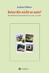 Seien Sie  nicht so naiv! - Lothar Döbert - E-Book