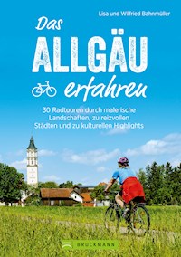 Das Allgäu erfahren. 30 Radtouren durch malerische Landschaften und reizvolle Städte - Bahnmüller Lisa - E-Book