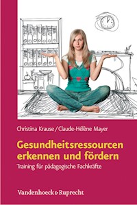 Gesundheitsressourcen erkennen und fördern - Christina Krause - E-Book