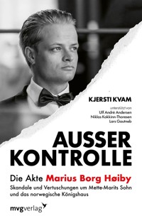 Außer Kontrolle: Die Akte Marius Borg Høiby - Kjersti Kvam - E-Book