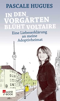 In den Vorgärten blüht Voltaire - Pascale Hugues - E-Book