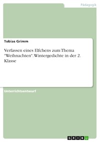 Verfassen eines Elfchens zum Thema "Weihnachten". Wintergedichte in der 2. Klasse - Tobias Grimm - E-Book