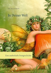 In Deiner Welt - Julia Maria Hellmuth - E-Book