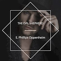The Evil Shepherd - E. Phillips Oppenheim - Hörbuch