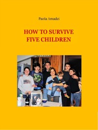 HOW TO SURVIVE FIVE CHILDREN - Paola Amadei - E-Book