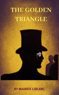 The Golden Triangle - Leblanc Maurice - E-Book
