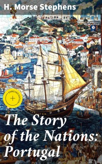 The Story of the Nations: Portugal - H. Morse Stephens - E-Book