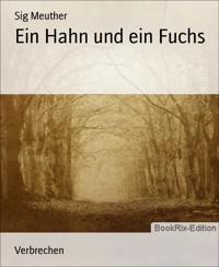 Ein Hahn und ein Fuchs - Sig Meuther - E-Book