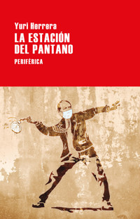 La estación del pantano - Yuri Herrera - E-Book