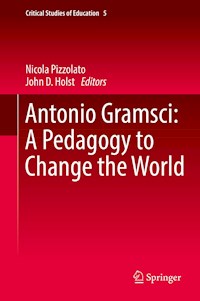 Antonio Gramsci: A Pedagogy to Change the World -  - E-Book