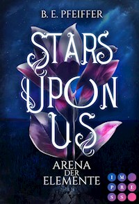 Stars Upon Us. Arena der Elemente - B.E. Pfeiffer - E-Book