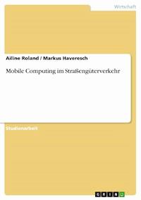 Mobile Computing im Straßengüterverkehr - Ailine Roland - E-Book