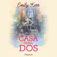 Casa para dos - Emily Kerr - Hörbuch