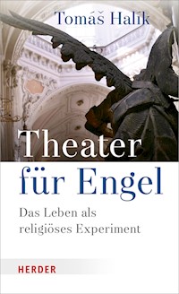 Theater für Engel - Prof. Tomás Halík - E-Book