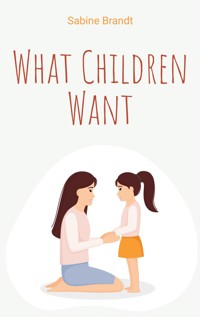 What Children Want - Sabine Brandt - E-Book