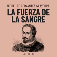 La fuerza de la sangre (Completo) - Miguel de Cervantes Saavedra - Hörbuch