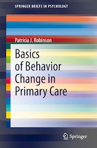 Basics of Behavior Change in Primary Care - Patricia J. Robinson - E-Book