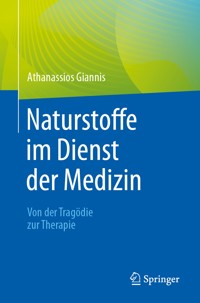 Naturstoffe im Dienst der Medizin - Von der Tragödie zur Therapie - Athanassios Giannis - E-Book