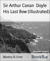 His Last Bow (Illustrated) - Sir Arthur Conan Doyle - E-Book