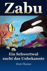 Zabu - Ein Schwertwal sucht das Unbekannte - Doris Thomas - E-Book