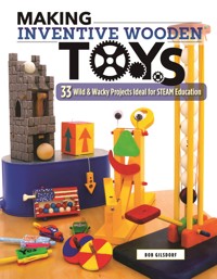 Making Inventive Wooden Toys - Bob Gilsdorf - E-Book