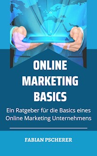 Online Marketing Basics - Fabian Pscherer - E-Book