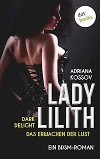 LADY LILITH: Dark Delight - Das Erwachen der Lust - Adriana Kossov - E-Book