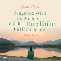 Zeugnisse vom Eingreifen und der Durchhilfe Gottes heute - ERlebt, Band 1 (Ungekürzt) - Ruth Heil - Hörbuch