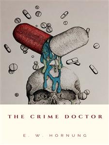 The Crime Doctor - E. W. Hornung - E-Book