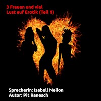 3 Frauen und viel Lust auf Erotik - Pit Ranesch - Hörbuch