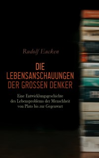 Die Lebensanschauungen der grossen Denker - Rudolf Eucken - E-Book