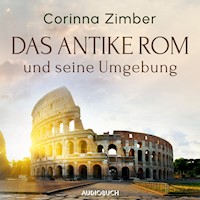 Das antike Rom und seine Umgebung - Corinna Zimber - Hörbuch