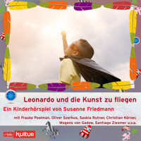 Leonardo und die Kunst zu fliegen - auch wenn man kein Überflieger ist (Hörspiel) - Susanne Friedmann - Hörbuch